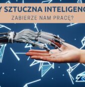 Czy sztuczna inteligencja zabierze nam prace?